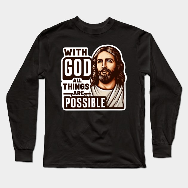 With God All Things Are Possible Jesus Christ Bible Quote Long Sleeve T-Shirt by Plushism